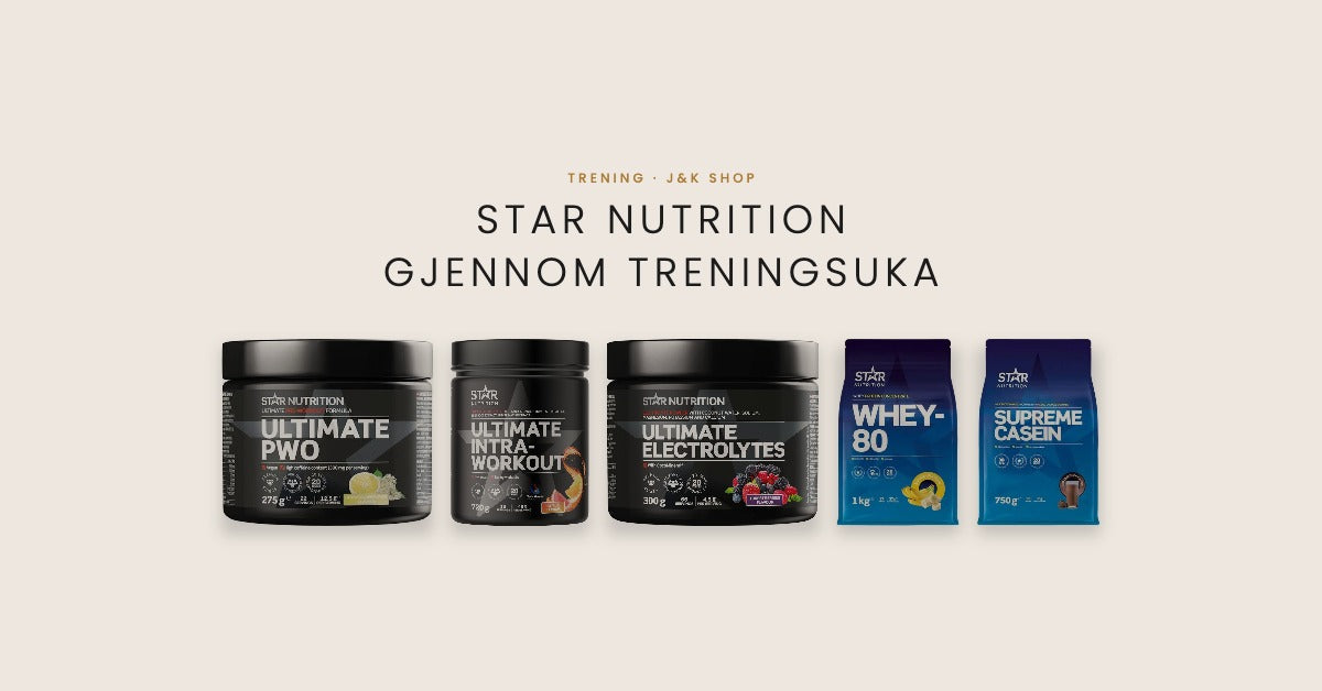 Star Nutrition gjennom treningsuka hos J&K Shop med PWO, intra workout, electrolytes, Whey-80 og kasein