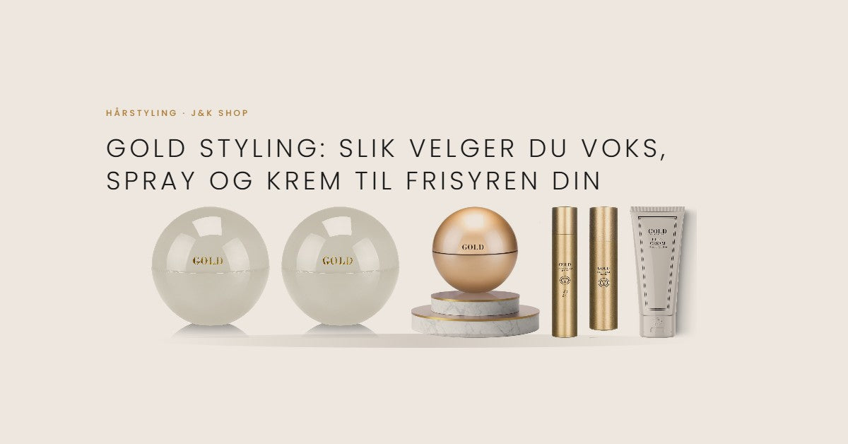 Gold stylingguide: Clay Wax, Fiber Wax, Styling Wax, Dry Hair Spray, Volume Spray og Curl Cream