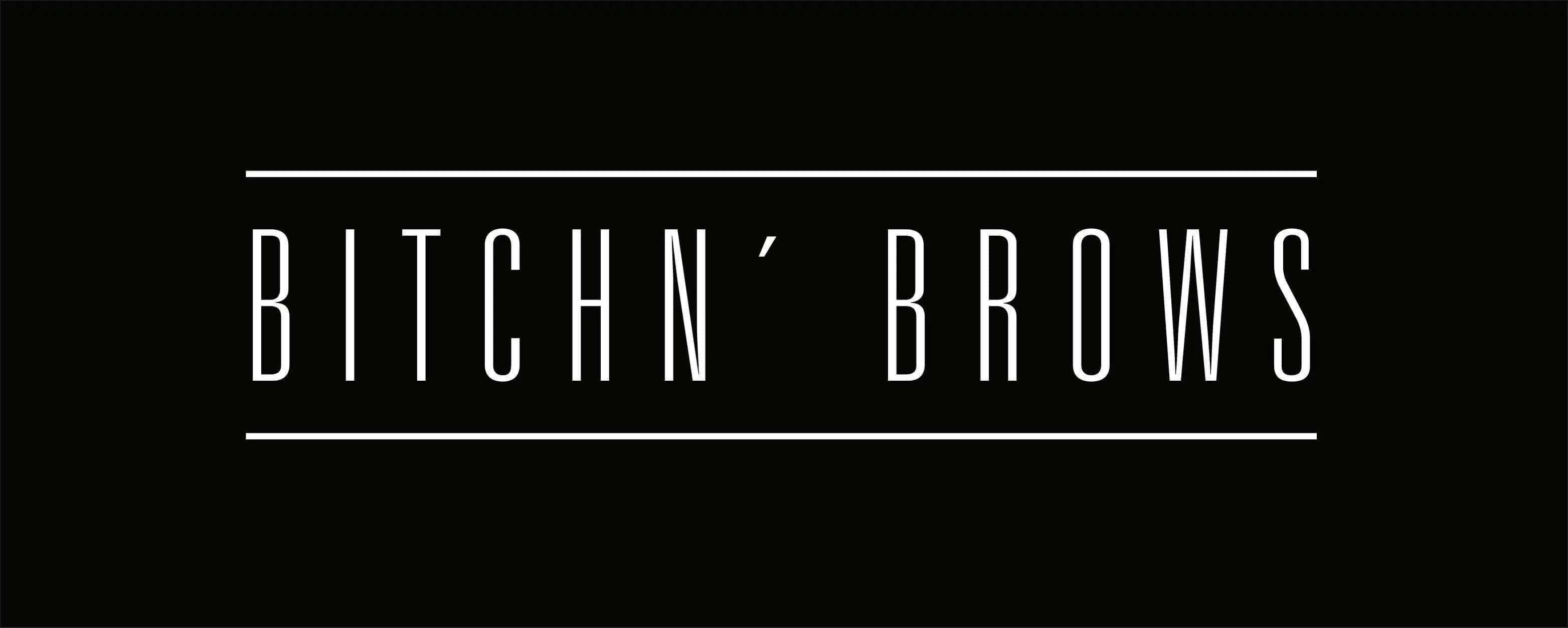 Bitchn Brows